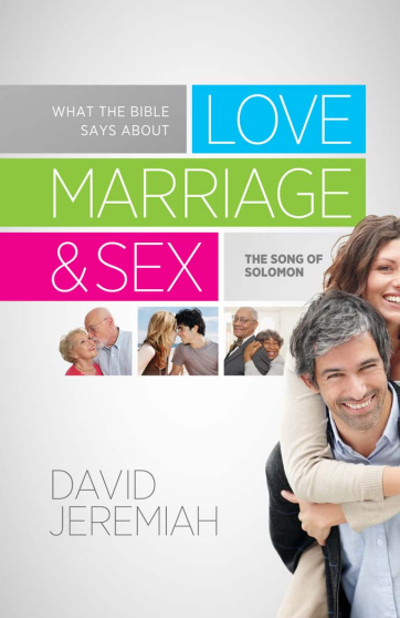 What the Bible Says About Love, Marriage, & Sex - DavidJeremiah.org